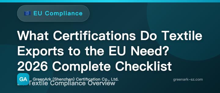 What Certifications Are Required for Textile Exports to the EU? 2026 Complete Checklist