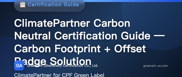 ClimatePartner Carbon Neutral Certification Guide — Carbon Footprint + Carbon Offset Labeling Solution
