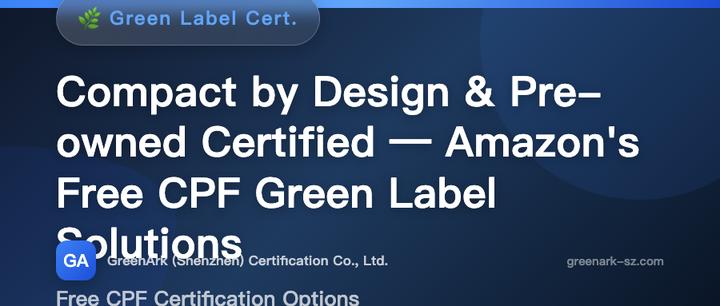 Compact by Design & Pre-owned Certified — Amazon's Free CPF Green Label Programs