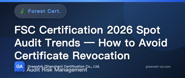 FSC Certification 2026 Unannounced Audit Trends – How to Avoid Certificate Revocation