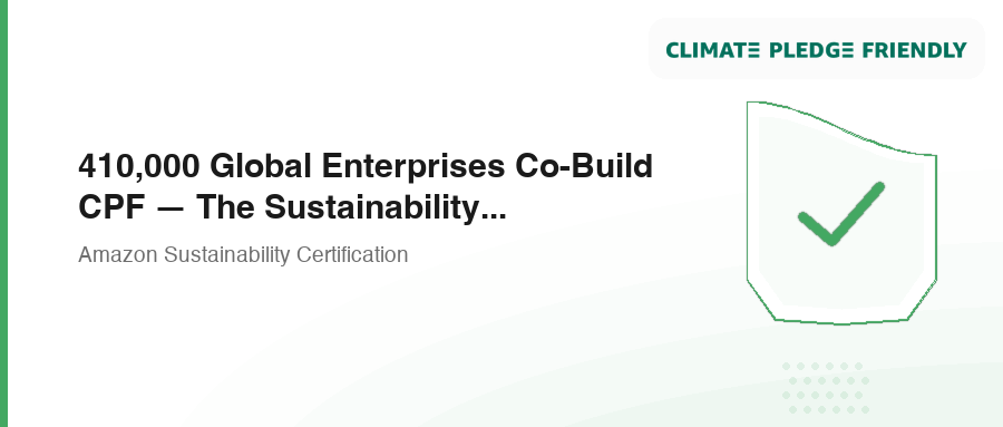 410,000 Global Enterprises Co-Build CPF — The Sustainability Revolution Behind 220 Million Products