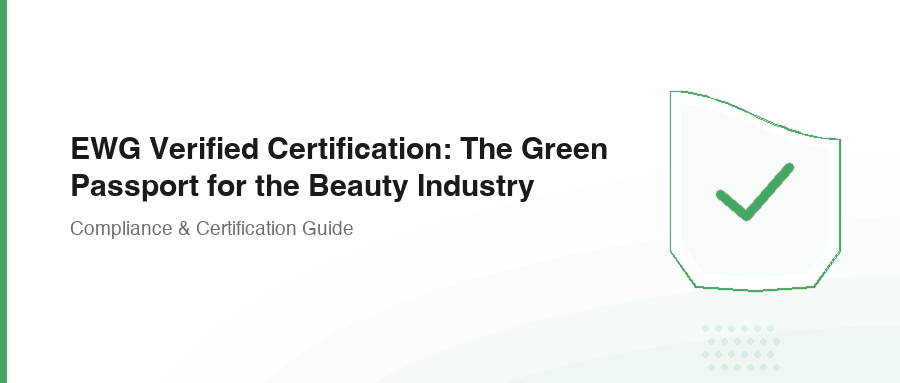 EWG Verified Certification: The Green Passport for the Beauty Industry