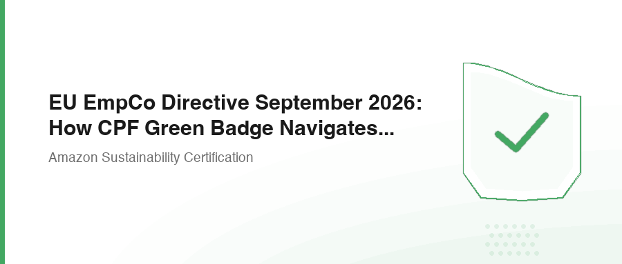 EU EmpCo Directive September 2026: How CPF Green Badge Navigates Anti-Greenwashing Rules