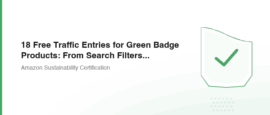 18 Free Traffic Entries for Green Badge Products: From Search Filters to Rufus AI
