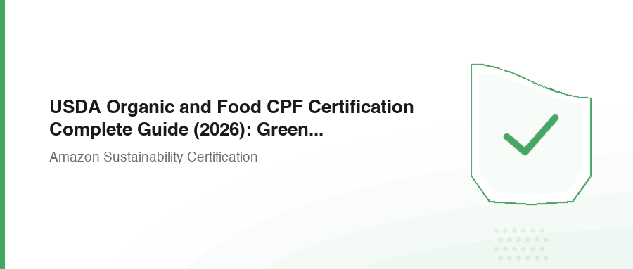USDA Organic and Food CPF Certification Complete Guide (2026): Green Passport for Agricultural Exports