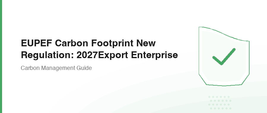 EUPEF Carbon Footprint New Regulation: 2027Export Enterprise