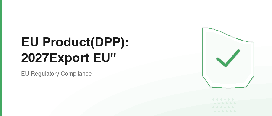 EU Product(DPP): 2027Export EU''