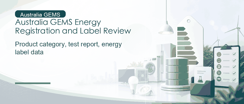 Australia GEMS Energy Efficiency: Product Category, Registration, and Label Review