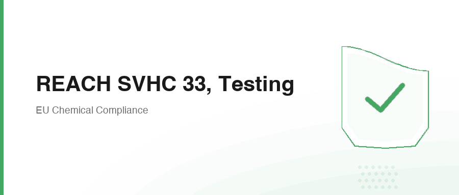 REACH SVHC 33, Testing