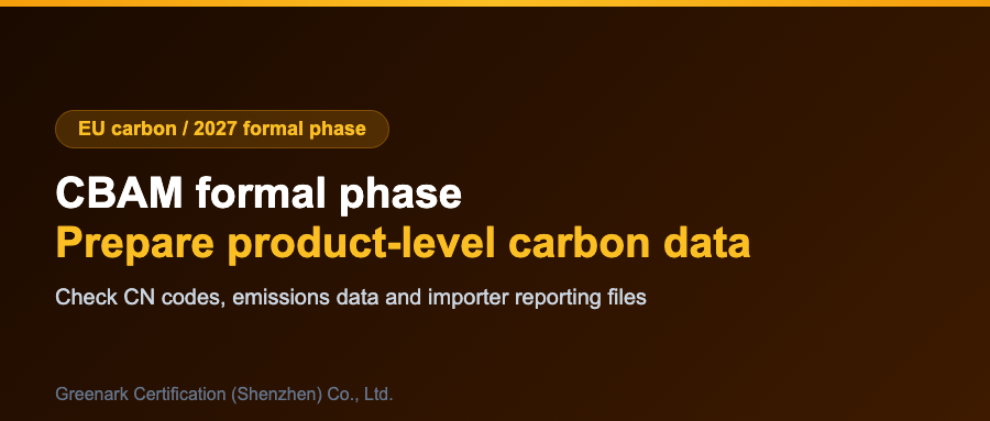 EU CBAM Formal Phase: Carbon Cost Checklist for Exporters