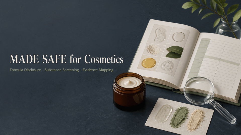 MADE SAFE for Cosmetics: Formula Disclosure, Screening Scope, and Evidence Mapping